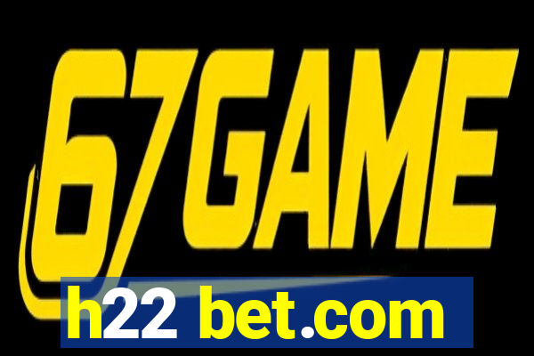 h22 bet.com